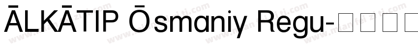 ALKATIP Osmaniy Regu字体转换